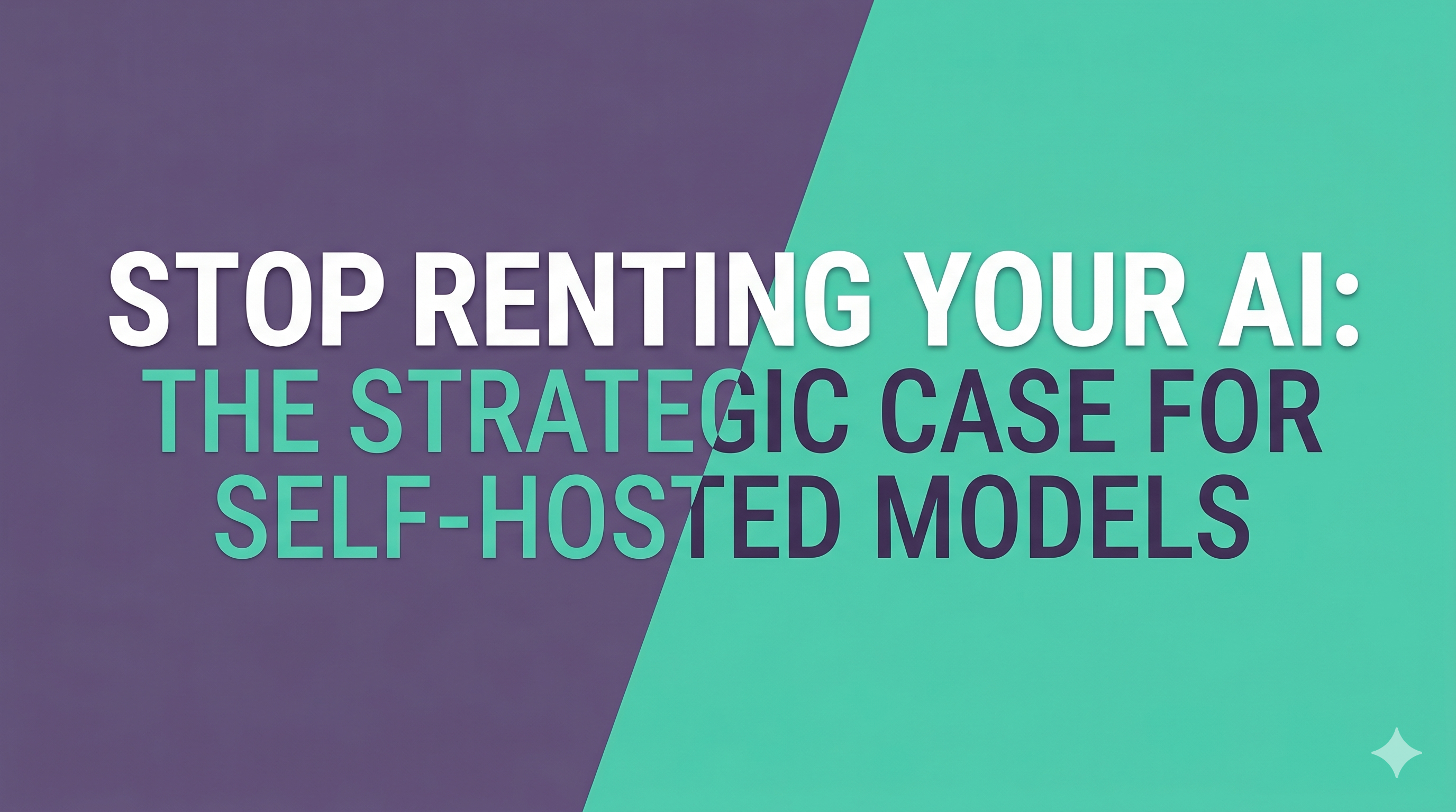 Stop Renting Your AI: The Strategic Case for Self-Hosted Models